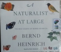 A Naturalist at Large - The Best Essays of Bernd Heinrich written by Bernd Heinrich performed by Rick Adamson on MP3 CD (Unabridged)
